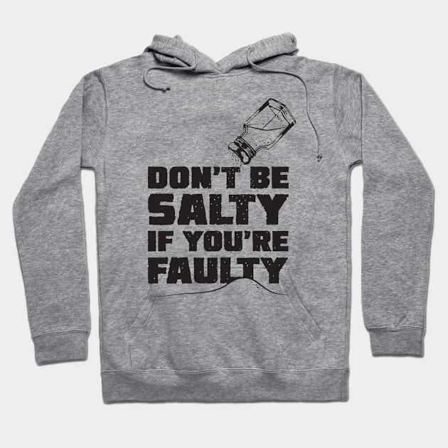 Don't Be Salty Hoodie by spencewilder